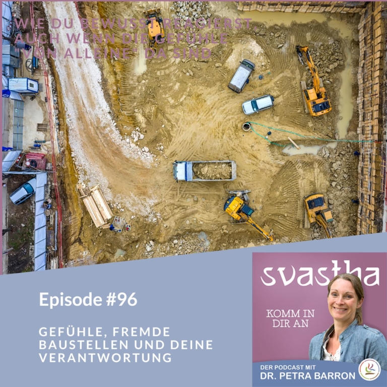 96 | Gefühle, fremde Baustellen und Deine Verantwortung